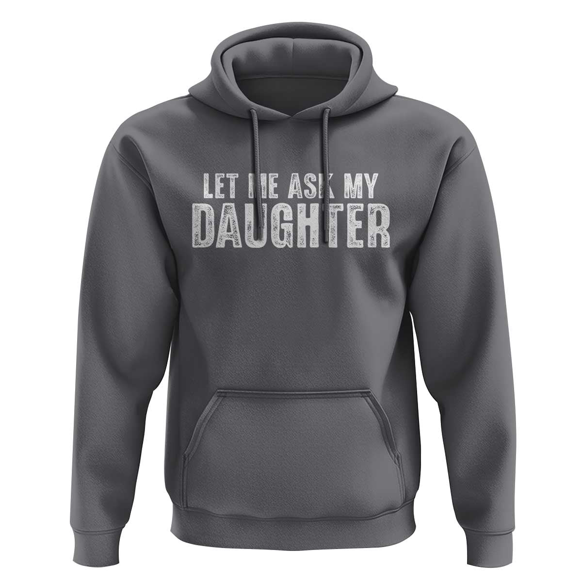Let Me Ask My Daughter Hoodie Funny Dad Gift Father's Day - Wonder Print Shop