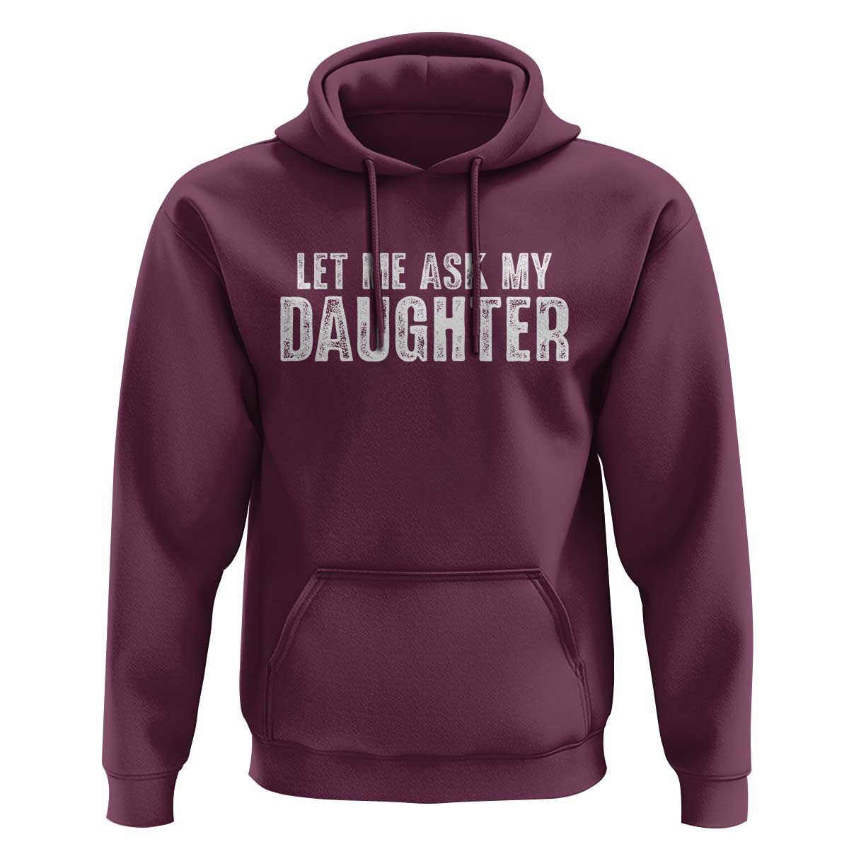 Let Me Ask My Daughter Hoodie Funny Dad Gift Father's Day - Wonder Print Shop