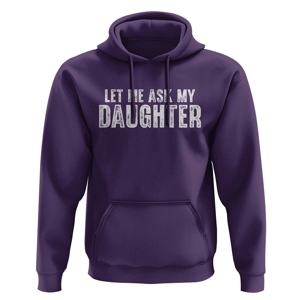 Let Me Ask My Daughter Hoodie Funny Dad Gift Father's Day - Wonder Print Shop
