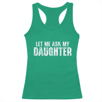 Let Me Ask My Daughter Racerback Tank Top Funny Dad Gift Father's Day - Wonder Print Shop