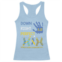 Down Right Perfect Racerback Tank Top March 21 World Down Syndrome Day Socks