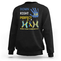 Down Right Perfect Sweatshirt March 21 World Down Syndrome Day Socks
