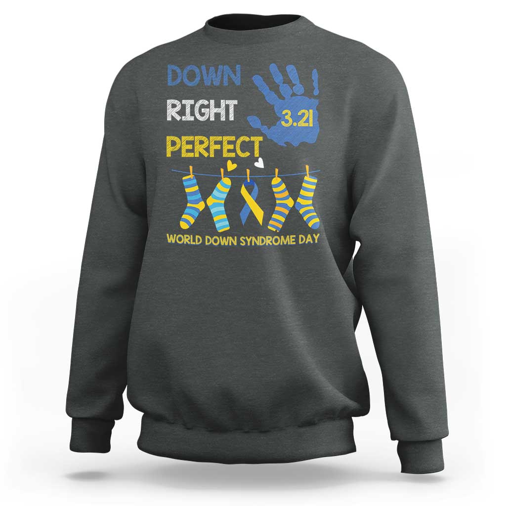 Down Right Perfect Sweatshirt March 21 World Down Syndrome Day Socks