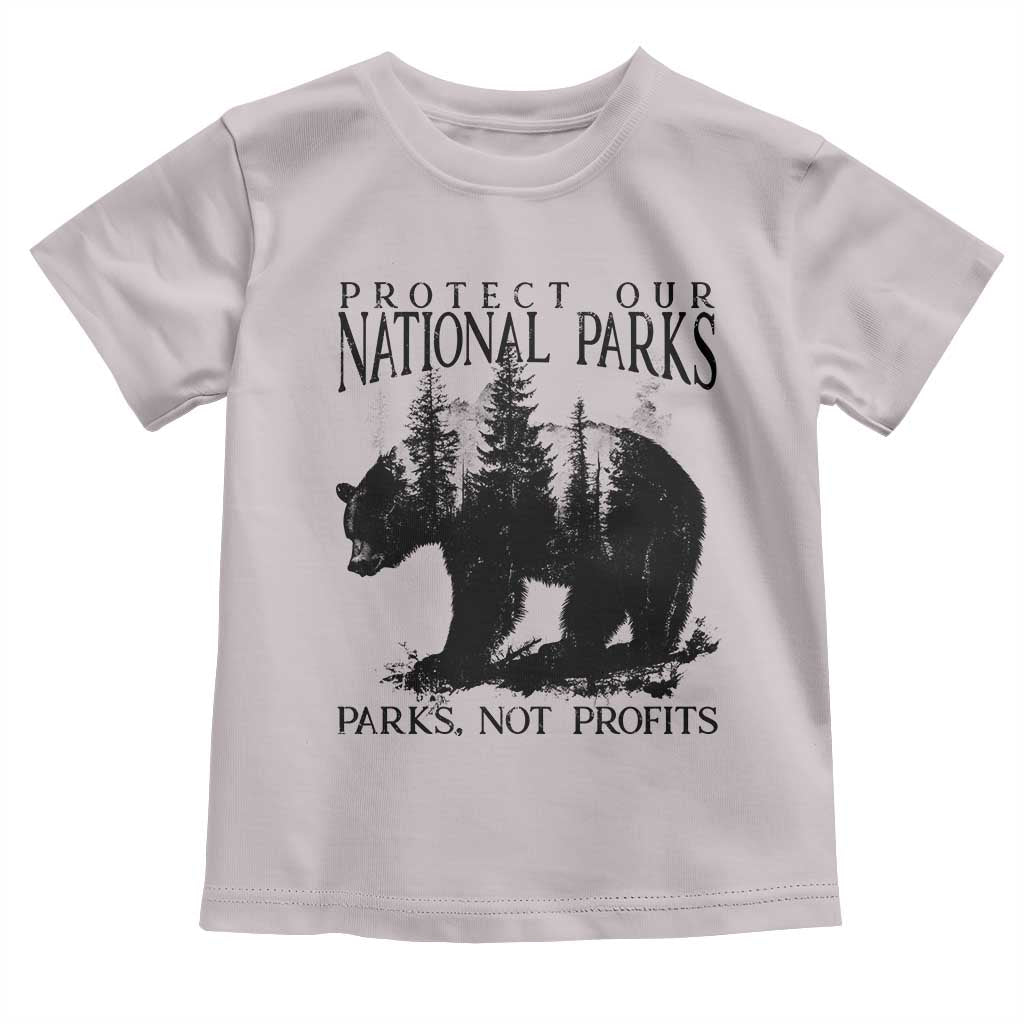 Protect Our National Parks Not Profits Toddler T Shirt Vintage Forest Bear
