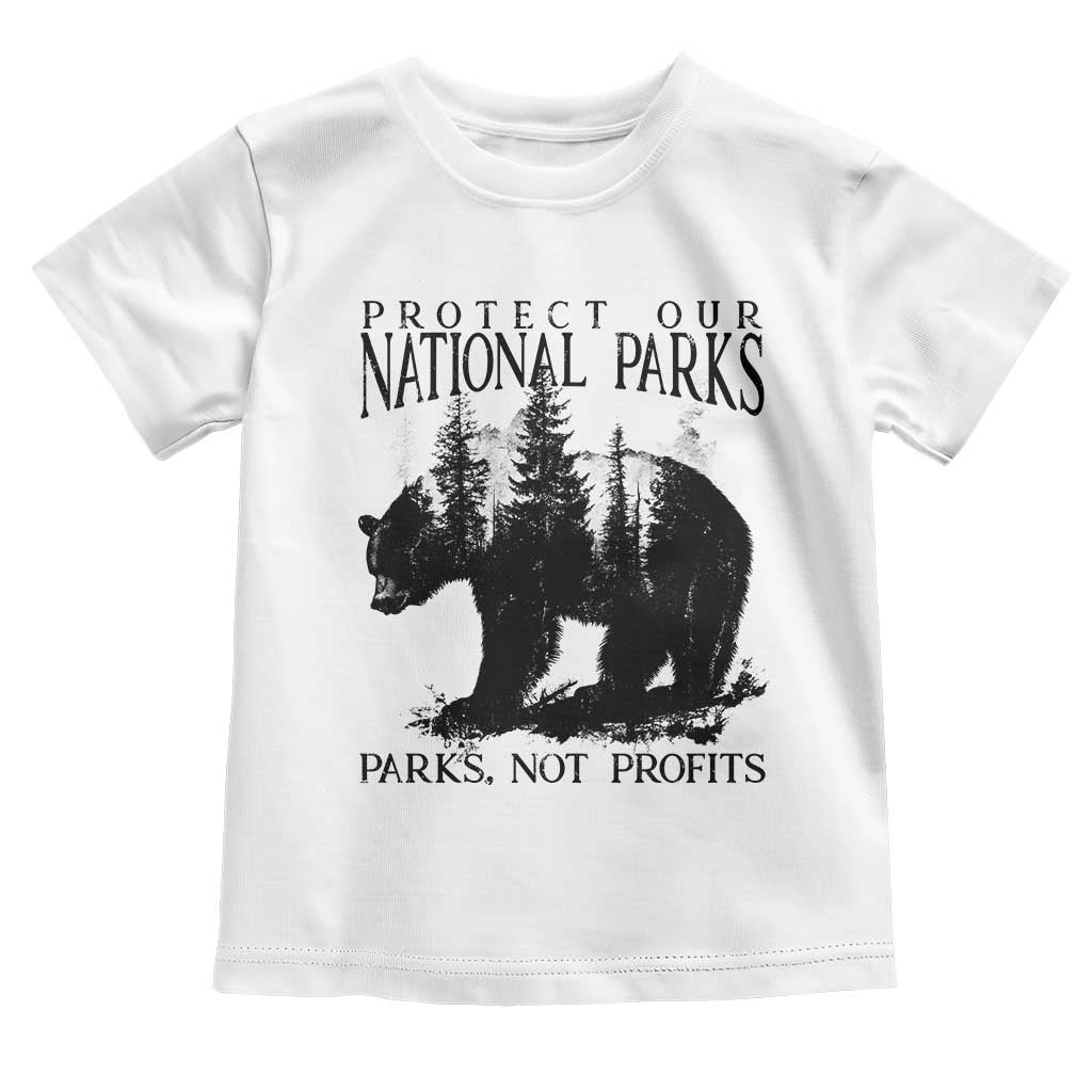 Protect Our National Parks Not Profits Toddler T Shirt Vintage Forest Bear