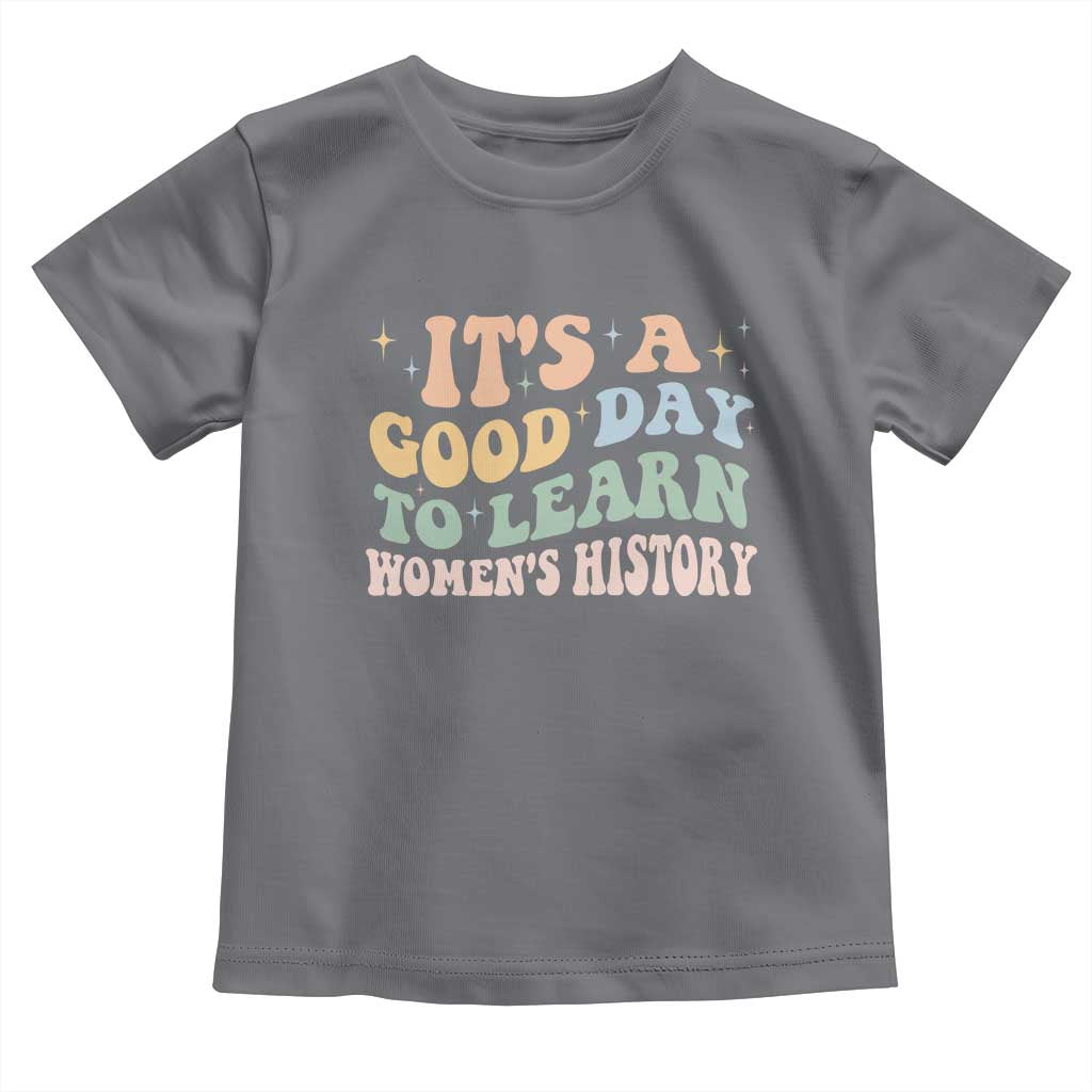 Funny It's A Good Day To Learn Women's History Toddler T Shirt Sparkle Star