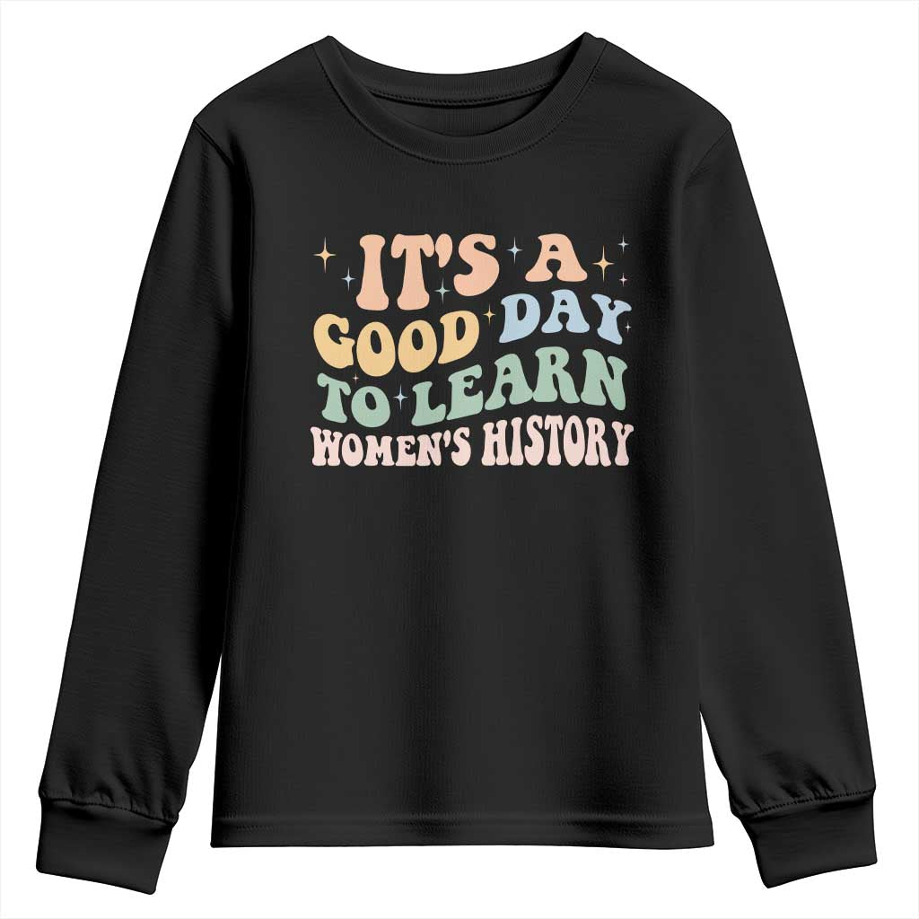 Funny It's A Good Day To Learn Women's History Youth Sweatshirt Sparkle Star