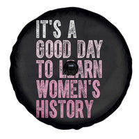 Funny It's A Good Day To Learn Women's History Spare Tire Cover