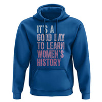 Funny It's A Good Day To Learn Women's History Hoodie