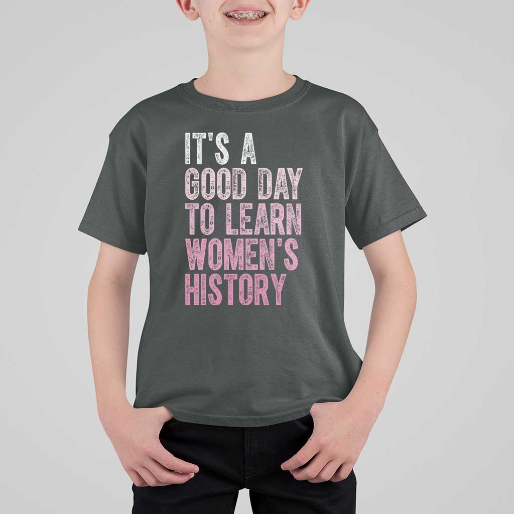 Funny It's A Good Day To Learn Women's History T Shirt For Kid