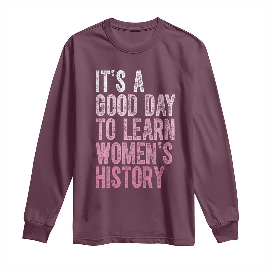 Funny It's A Good Day To Learn Women's History Long Sleeve Shirt