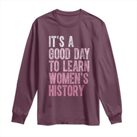 Funny It's A Good Day To Learn Women's History Long Sleeve Shirt