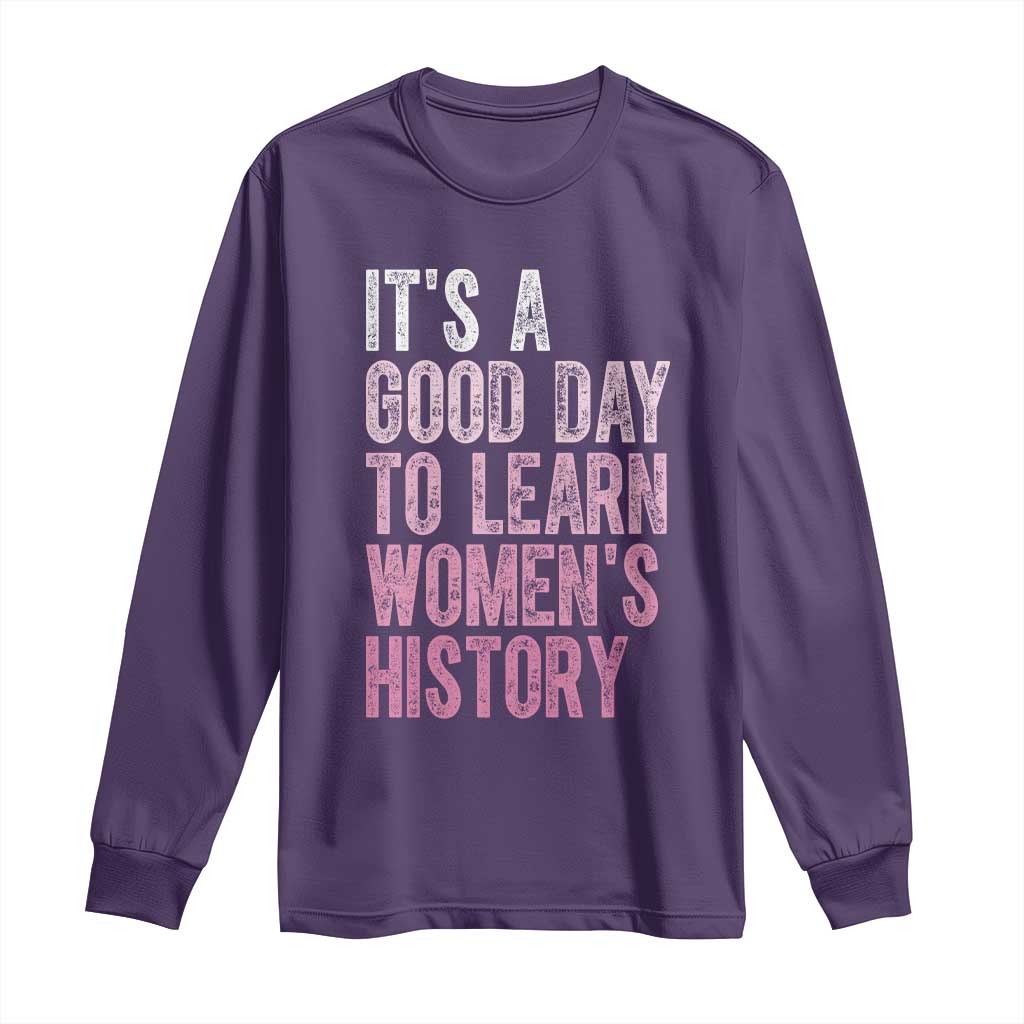Funny It's A Good Day To Learn Women's History Long Sleeve Shirt