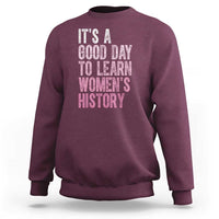 Funny It's A Good Day To Learn Women's History Sweatshirt