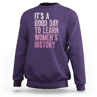 Funny It's A Good Day To Learn Women's History Sweatshirt