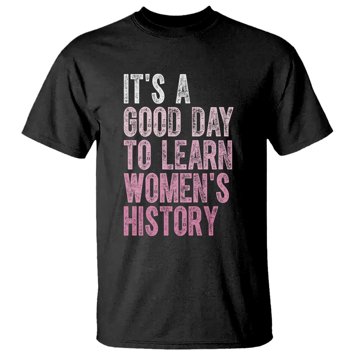 Funny It's A Good Day To Learn Women's History T Shirt