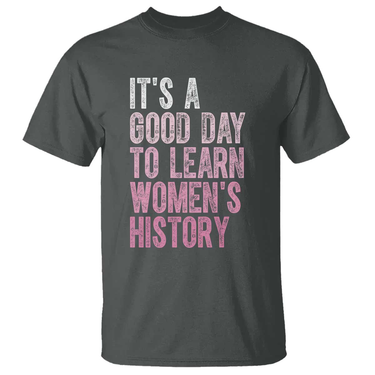 Funny It's A Good Day To Learn Women's History T Shirt