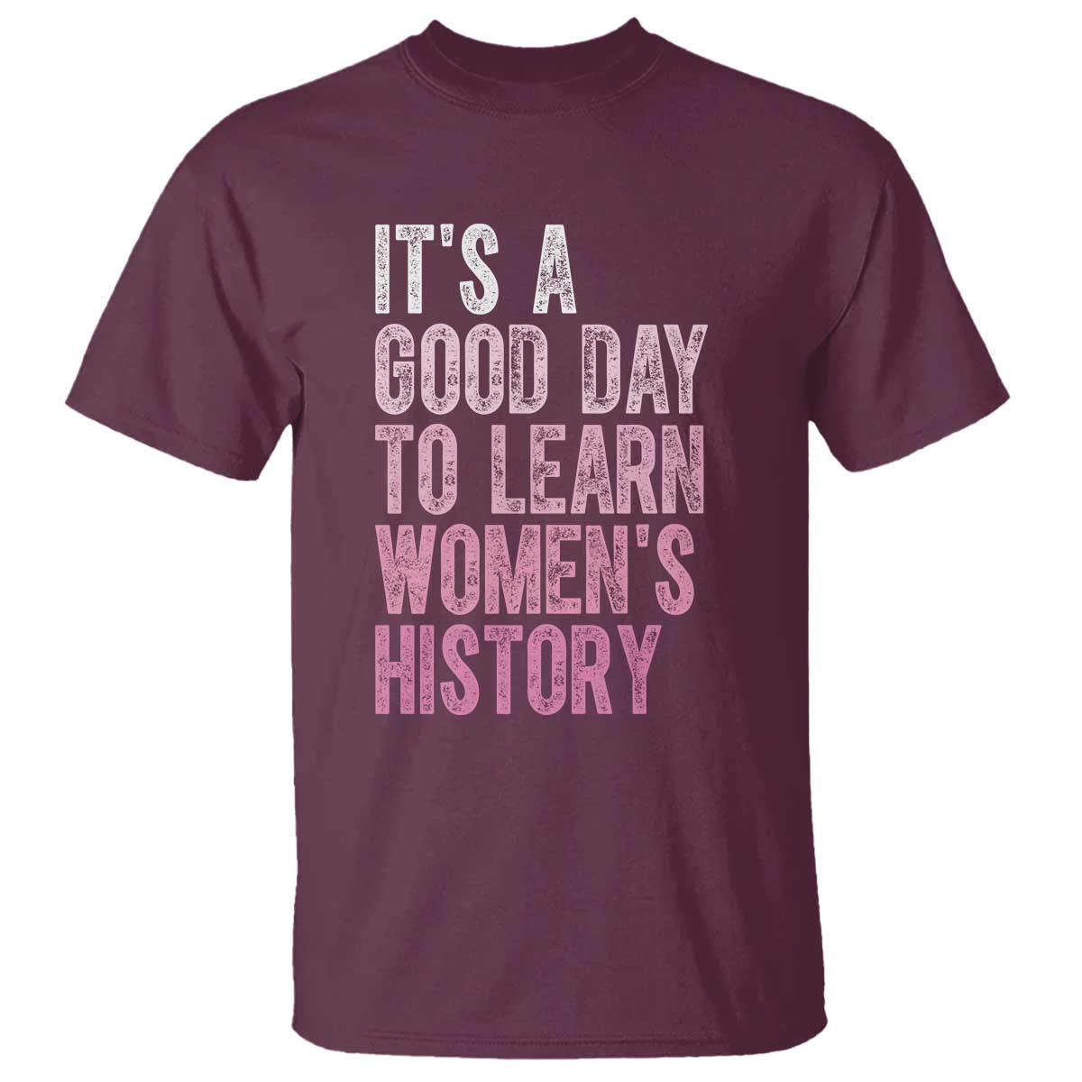 Funny It's A Good Day To Learn Women's History T Shirt