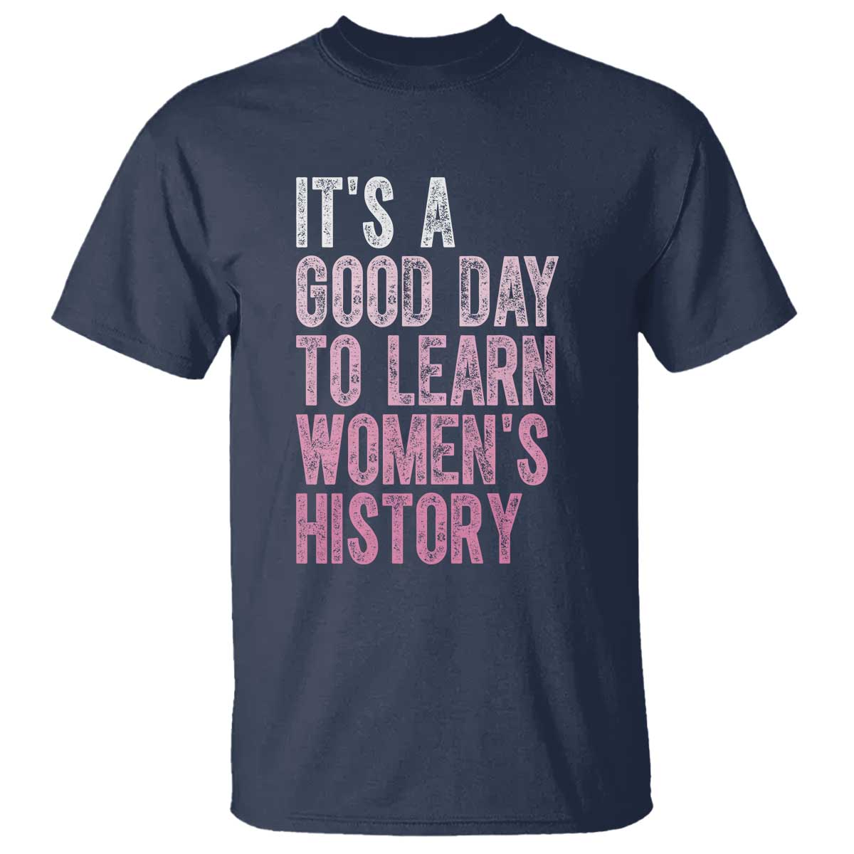 Funny It's A Good Day To Learn Women's History T Shirt