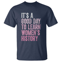 Funny It's A Good Day To Learn Women's History T Shirt