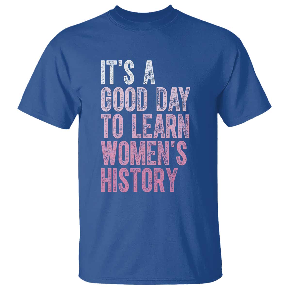 Funny It's A Good Day To Learn Women's History T Shirt