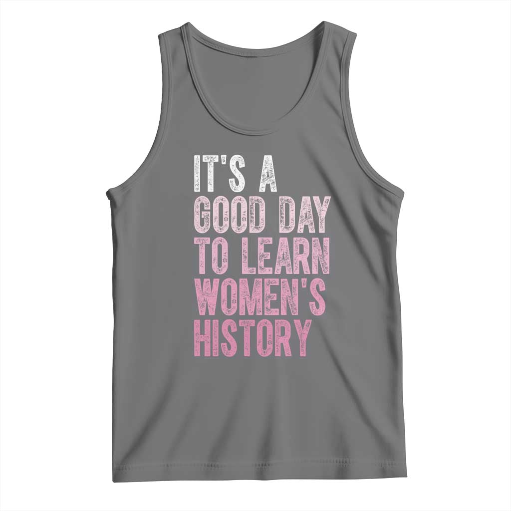 Funny It's A Good Day To Learn Women's History Tank Top