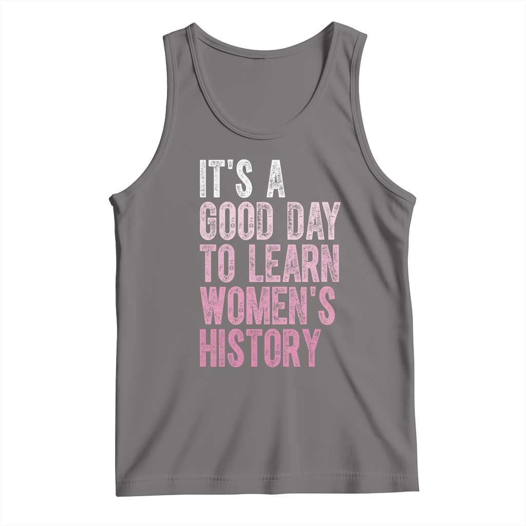 Funny It's A Good Day To Learn Women's History Tank Top
