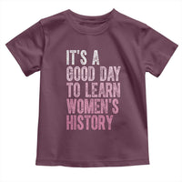 Funny It's A Good Day To Learn Women's History Toddler T Shirt