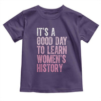 Funny It's A Good Day To Learn Women's History Toddler T Shirt