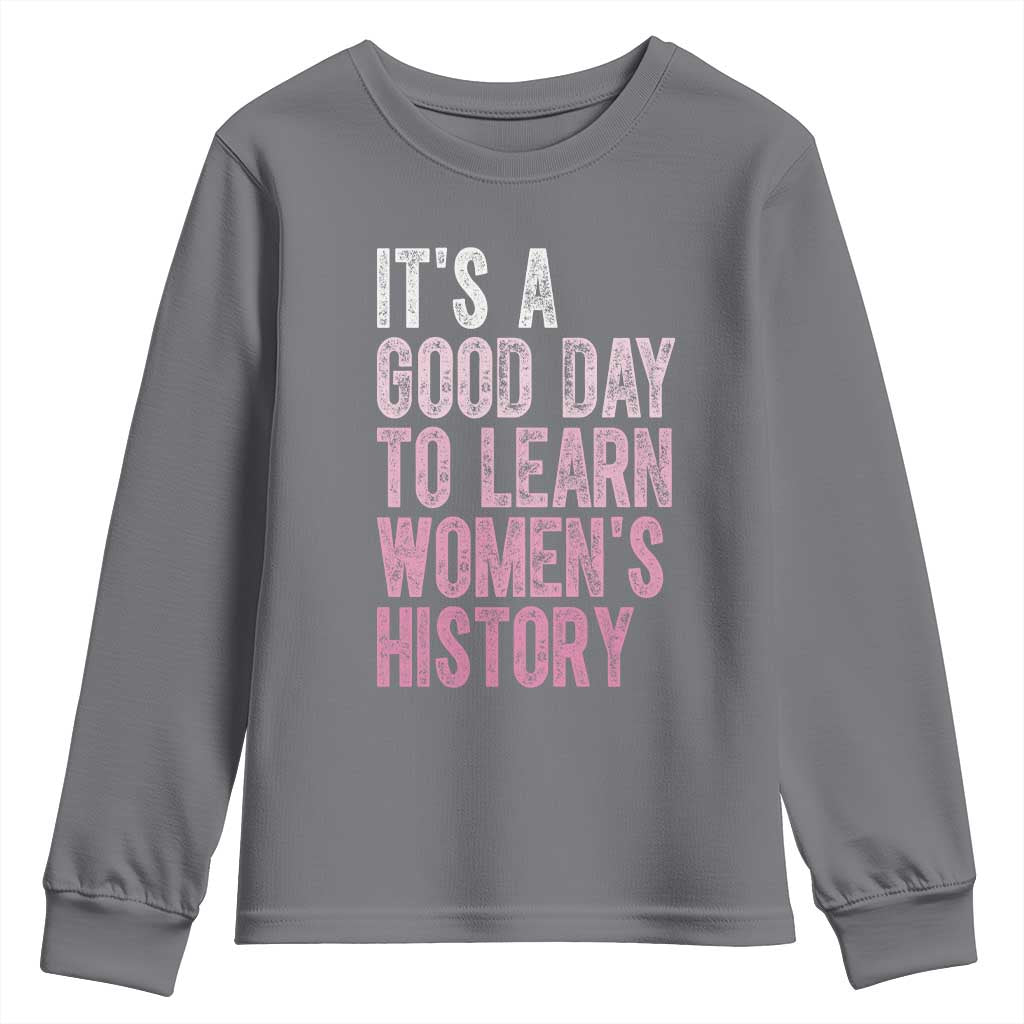 Funny It's A Good Day To Learn Women's History Youth Sweatshirt