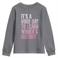 Funny It's A Good Day To Learn Women's History Youth Sweatshirt