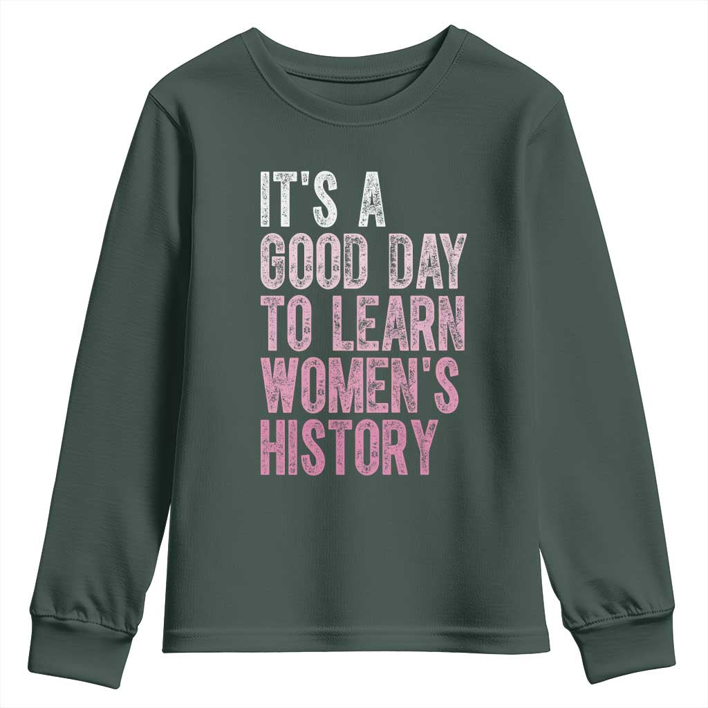 Funny It's A Good Day To Learn Women's History Youth Sweatshirt