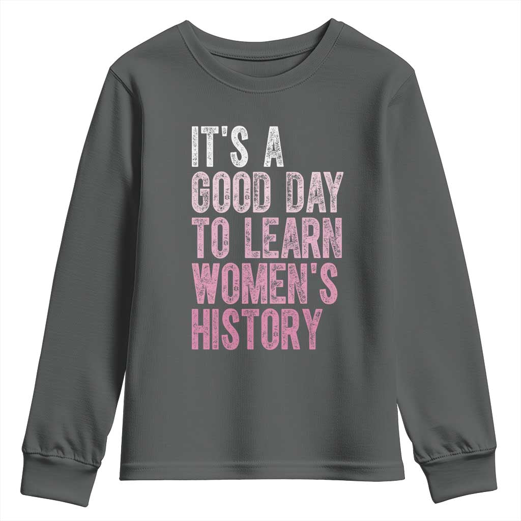 Funny It's A Good Day To Learn Women's History Youth Sweatshirt