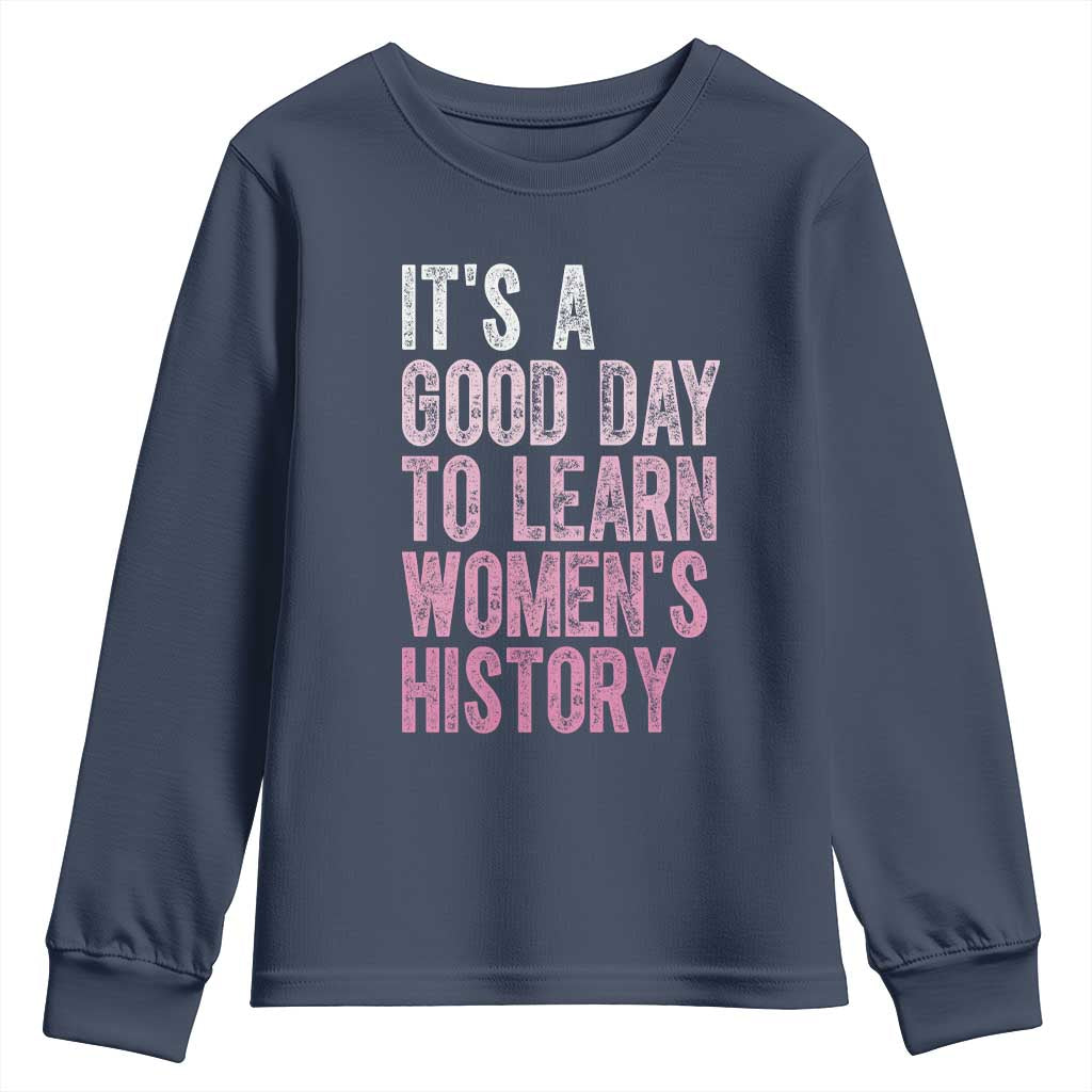 Funny It's A Good Day To Learn Women's History Youth Sweatshirt