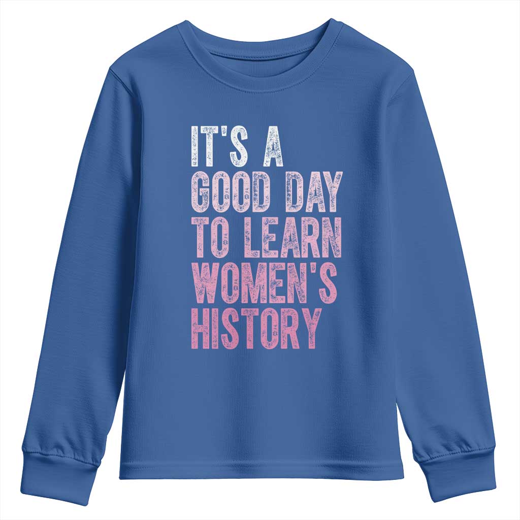 Funny It's A Good Day To Learn Women's History Youth Sweatshirt