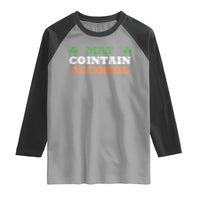 Funny May Contain Alcohol Raglan Shirt Irish Beer Drinking St Patrick's Day Shamrock