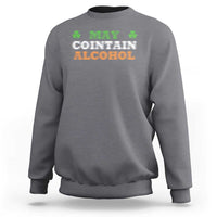 Funny May Contain Alcohol Sweatshirt Irish Beer Drinking St Patrick's Day Shamrock