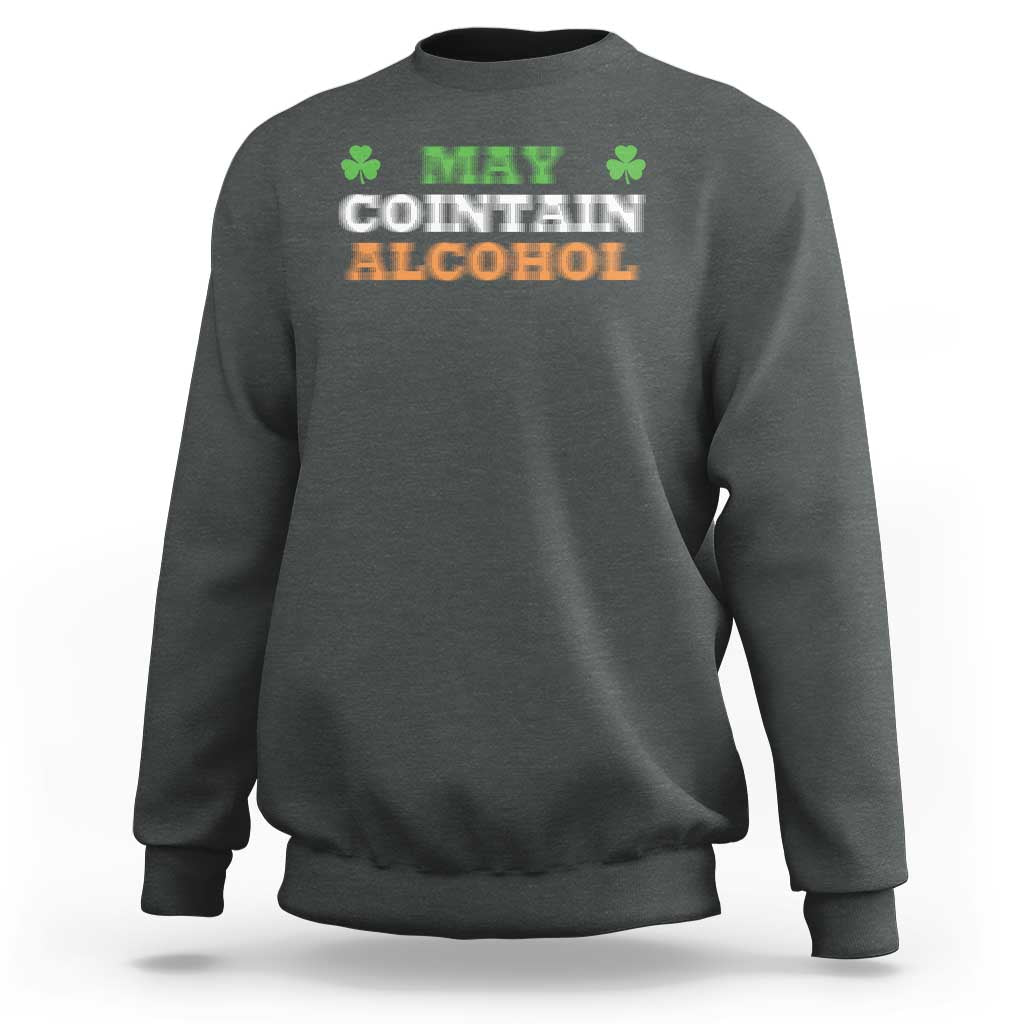 Funny May Contain Alcohol Sweatshirt Irish Beer Drinking St Patrick's Day Shamrock