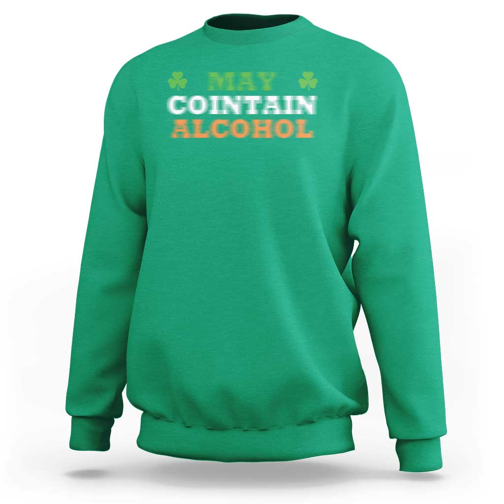 Funny May Contain Alcohol Sweatshirt Irish Beer Drinking St Patrick's Day Shamrock