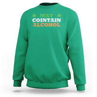 Funny May Contain Alcohol Sweatshirt Irish Beer Drinking St Patrick's Day Shamrock