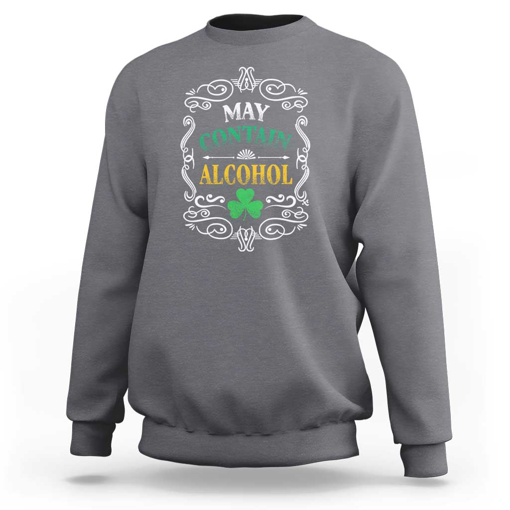 Funny May Contain Alcohol Sweatshirt Irish Beer Drinking St Patrick's Day