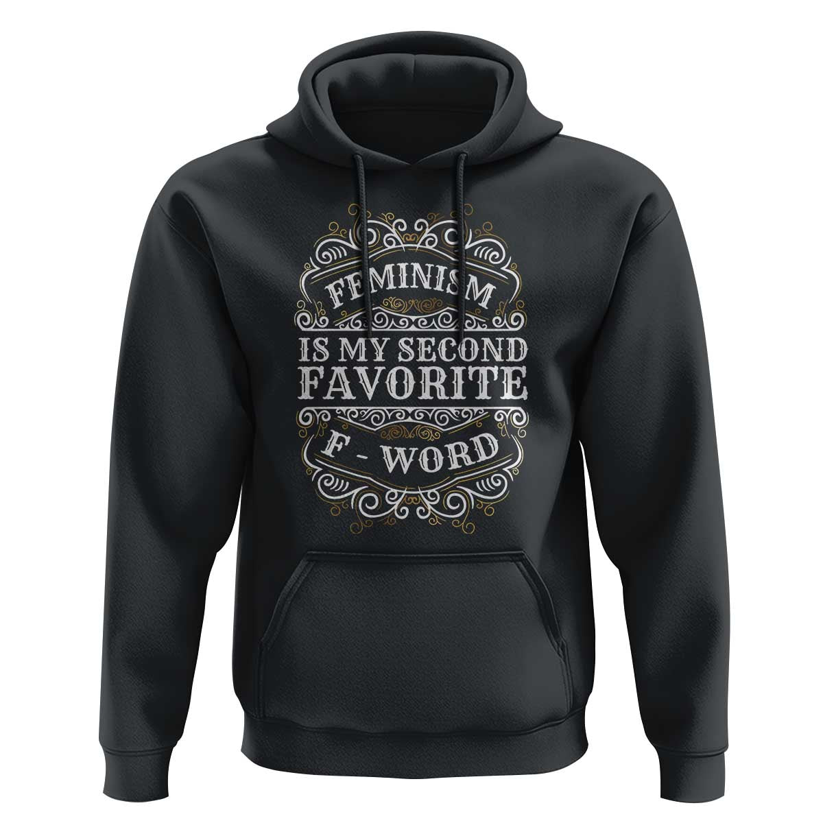 Feminism Is My Second Favorite F Word Hoodie Feminist