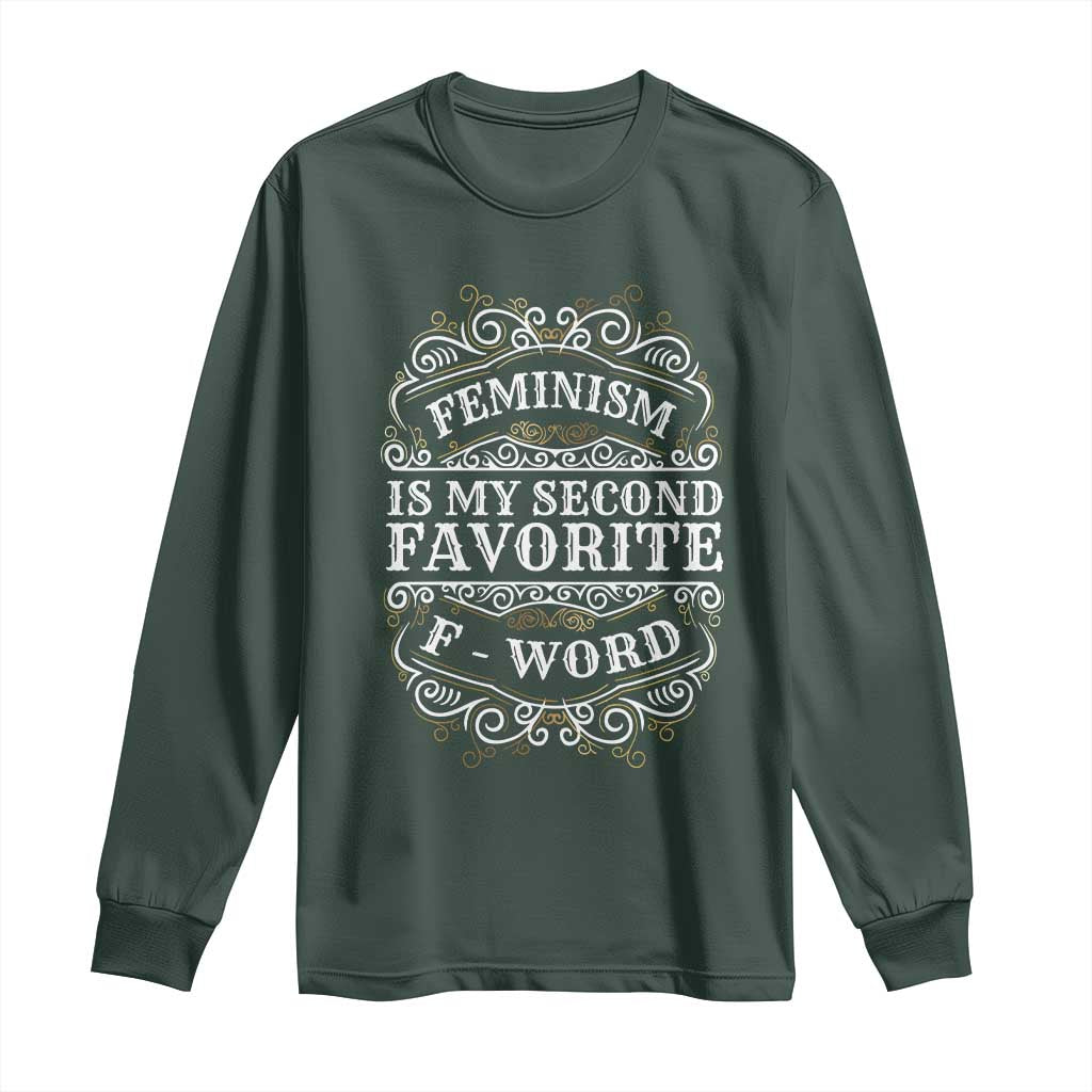 Feminism Is My Second Favorite F Word Long Sleeve Shirt Feminist