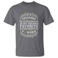 Feminism Is My Second Favorite F Word T Shirt Feminist