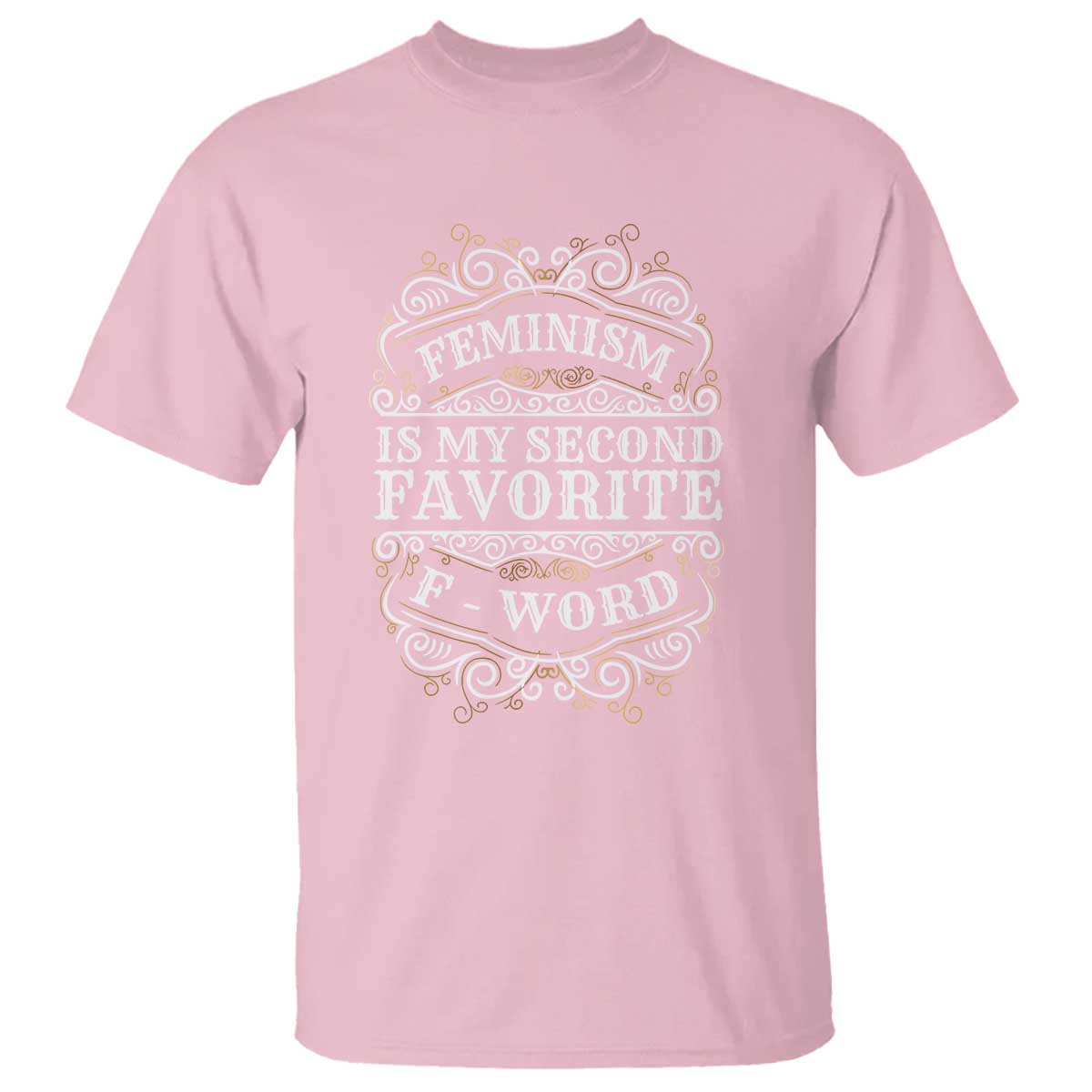 Feminism Is My Second Favorite F Word T Shirt Feminist