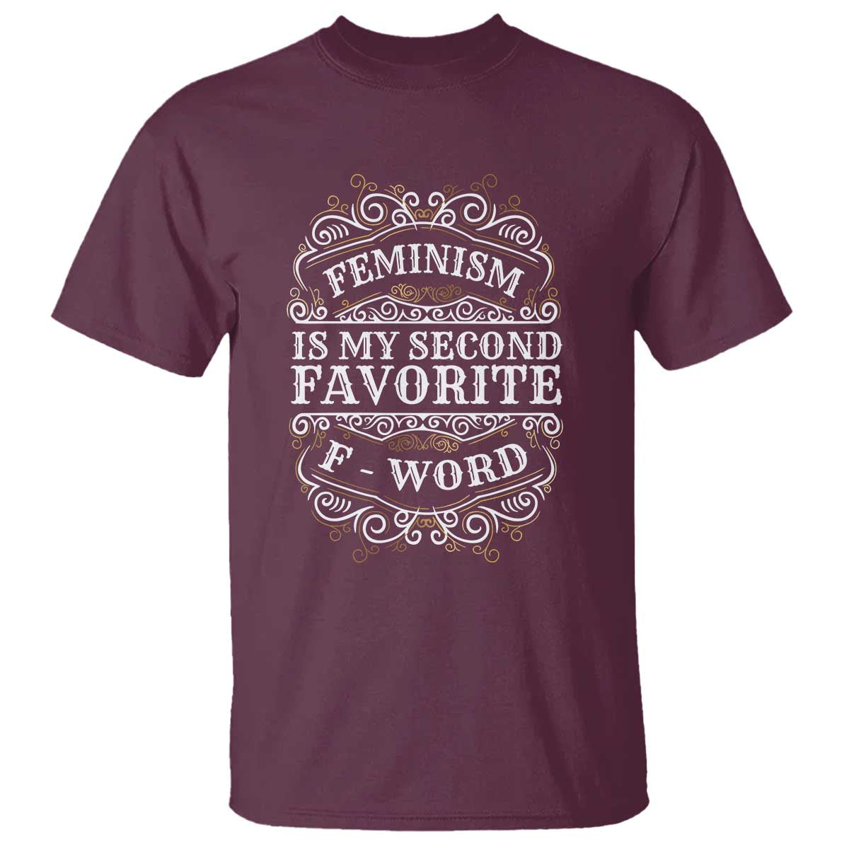 Feminism Is My Second Favorite F Word T Shirt Feminist