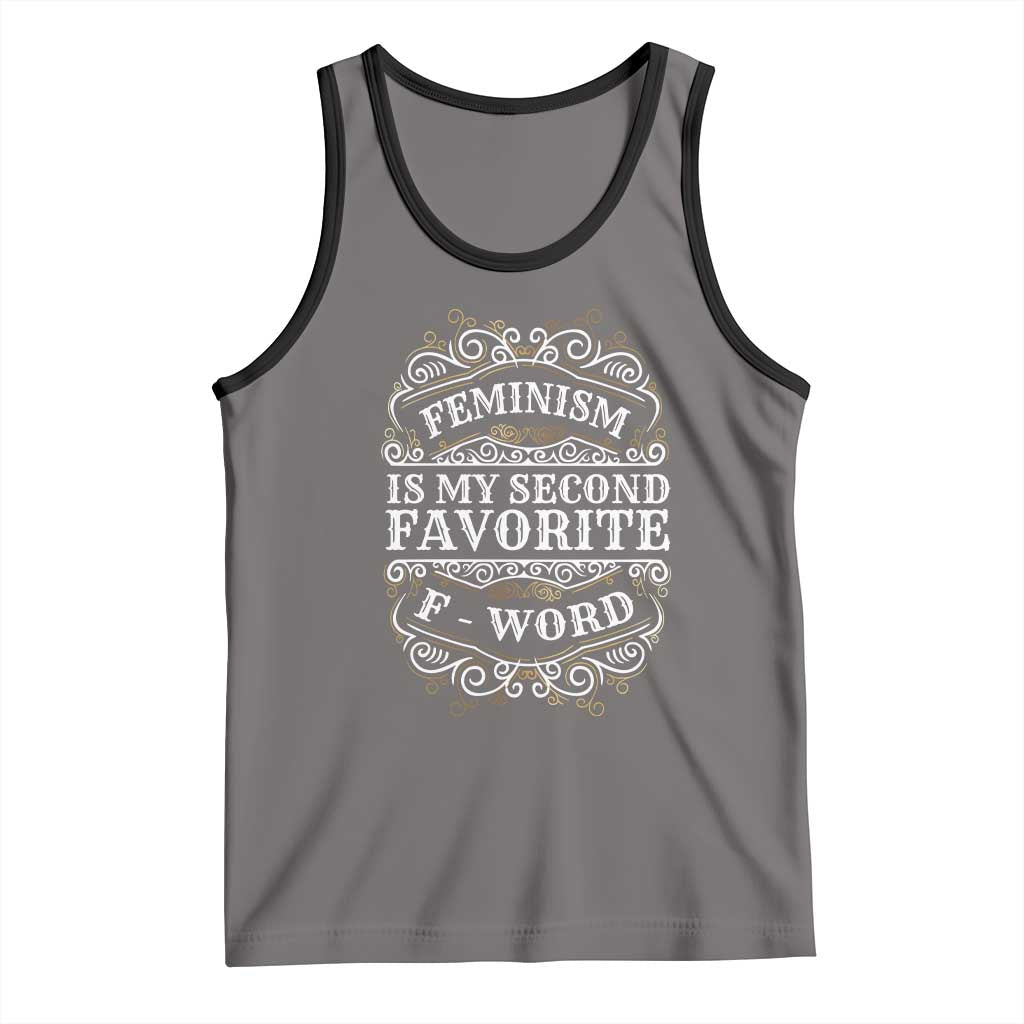 Feminism Is My Second Favorite F Word Tank Top Feminist