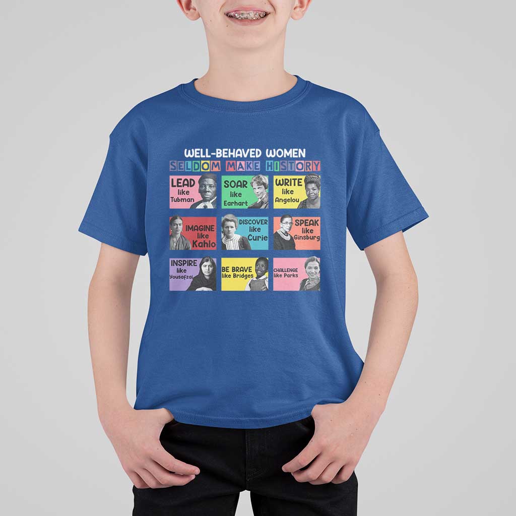 Well Behaved Women Rarely Make History T Shirt For Kid National Women's History Month