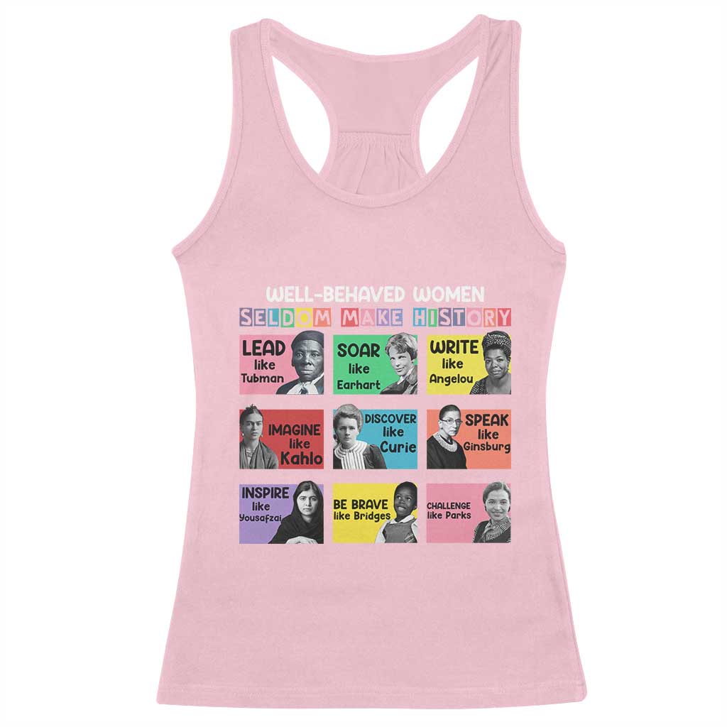 Well Behaved Women Rarely Make History Racerback Tank Top National Women's History Month
