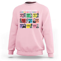 Well Behaved Women Rarely Make History Sweatshirt National Women's History Month